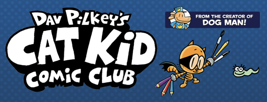 搞笑又温馨的漫画小说《Cat Kid Comic Club》，国际畅销小说《Dog Man》作者的另一部佳作！EB37276